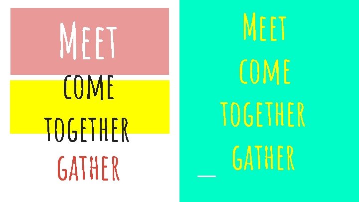 Meet come together gather 