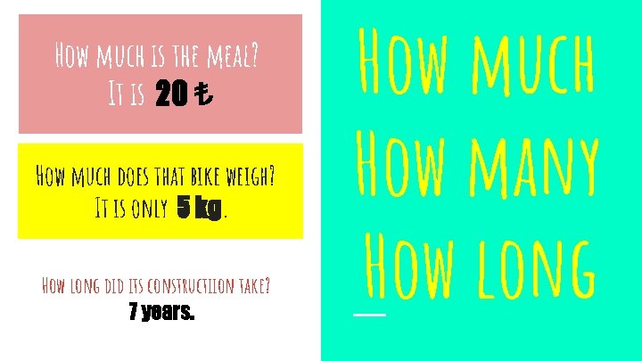 How much is the meal? It is 20 ₺ How much does that bike