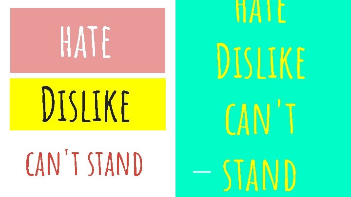 hate Dislike can't stand Hate Dislike can't stand 