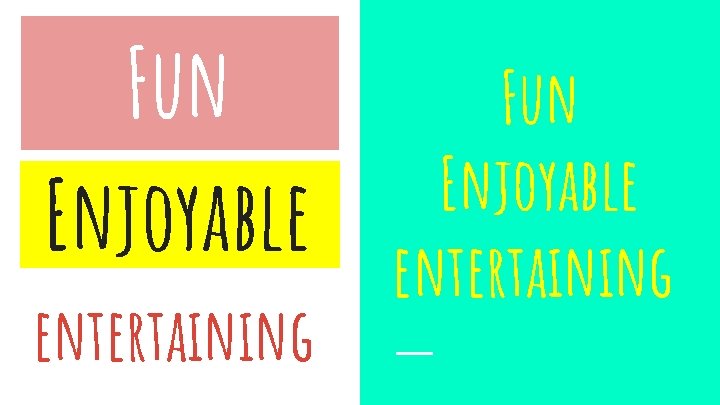 Fun Enjoyable entertaining 