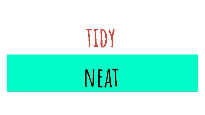tidy neat 