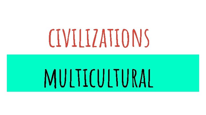 civilizations multicultural 