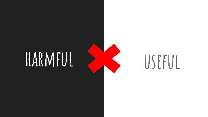 harmful useful 