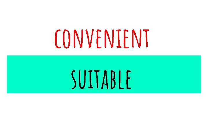 convenient suıtable 