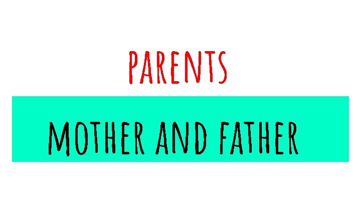 parents mother and father 