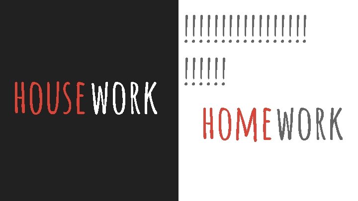 housework !!!!!!!!! homework 