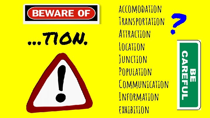 . . . tion. accomodation Transportation Attraction Location Junction Population Communication Information exhibition ?