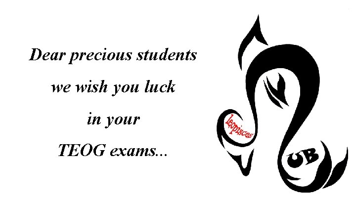 Dear precious students we wish you luck in your TEOG exams. . . 