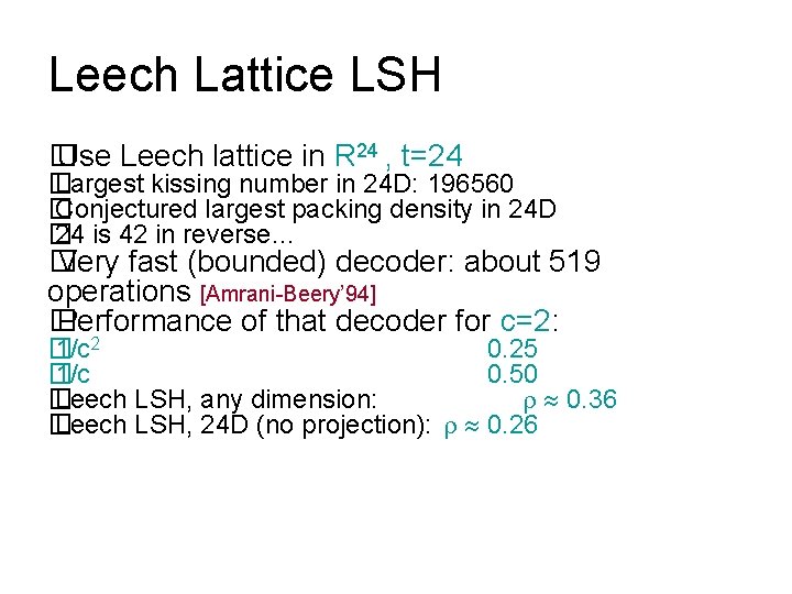 Leech Lattice LSH � Use Leech lattice in R 24 , t=24 � Largest