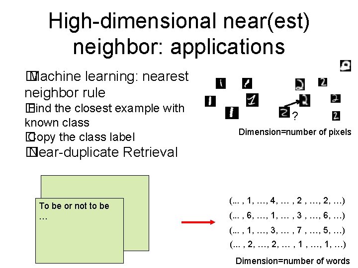 High-dimensional near(est) neighbor: applications � Machine learning: nearest neighbor rule � Find the closest