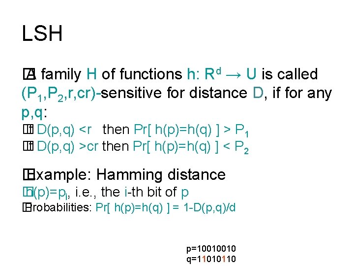 LSH � A family H of functions h: Rd → U is called (P