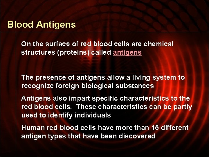 Blood Antigens On the surface of red blood cells are chemical structures (proteins) called