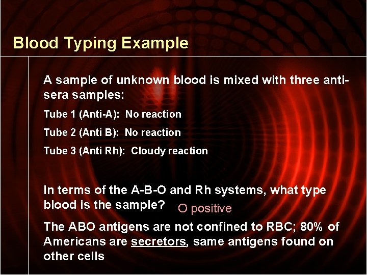 Blood Typing Example A sample of unknown blood is mixed with three antisera samples: