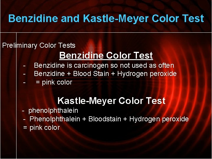 Benzidine and Kastle-Meyer Color Test Preliminary Color Tests Benzidine Color Test - Benzidine is