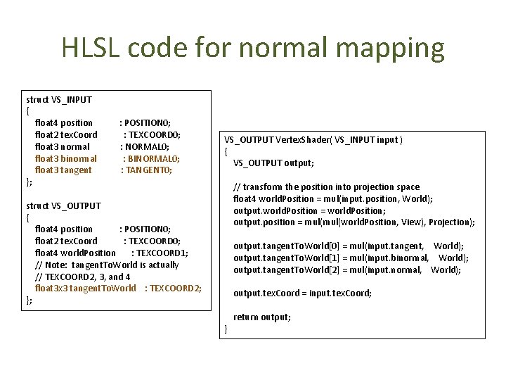 HLSL code for normal mapping struct VS_INPUT { float 4 position float 2 tex.