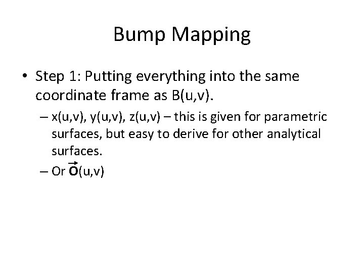 Bump Mapping • Step 1: Putting everything into the same coordinate frame as B(u,