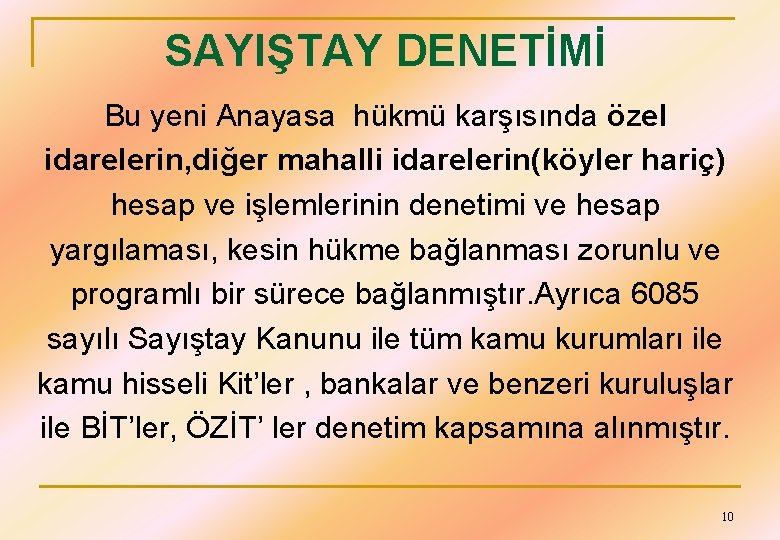 SAYIŞTAY DENETİMİ Bu yeni Anayasa hükmü karşısında özel idarelerin, diğer mahalli idarelerin(köyler hariç) hesap