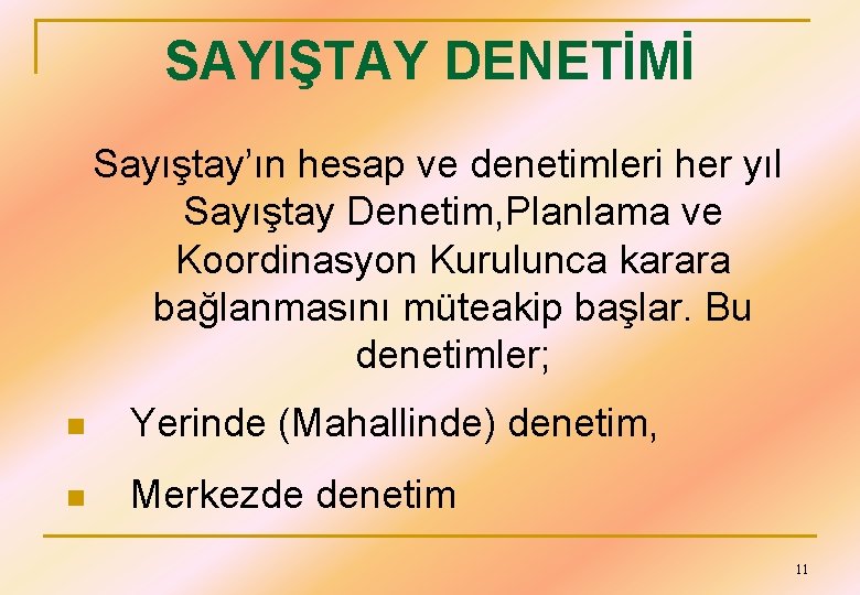 SAYIŞTAY DENETİMİ Sayıştay’ın hesap ve denetimleri her yıl Sayıştay Denetim, Planlama ve Koordinasyon Kurulunca