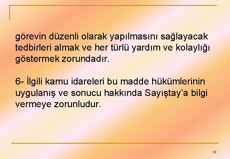 görevin düzenli olarak yapılmasını sağlayacak tedbirleri almak ve her türlü yardım ve kolaylığı göstermek