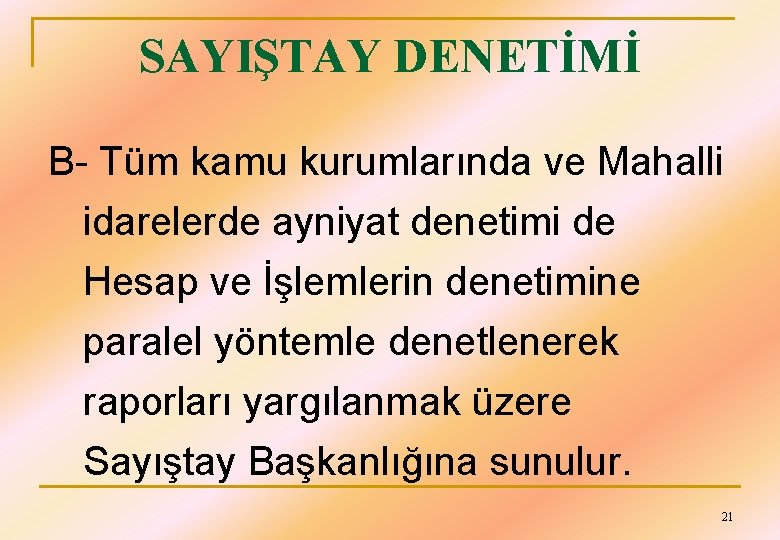 SAYIŞTAY DENETİMİ B- Tüm kamu kurumlarında ve Mahalli idarelerde ayniyat denetimi de Hesap ve