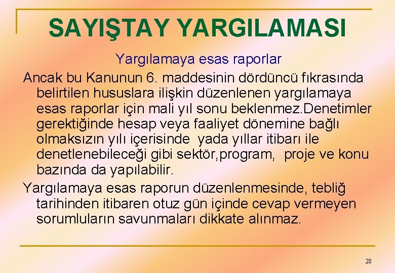 SAYIŞTAY YARGILAMASI Yargılamaya esas raporlar Ancak bu Kanunun 6. maddesinin dördüncü fıkrasında belirtilen hususlara