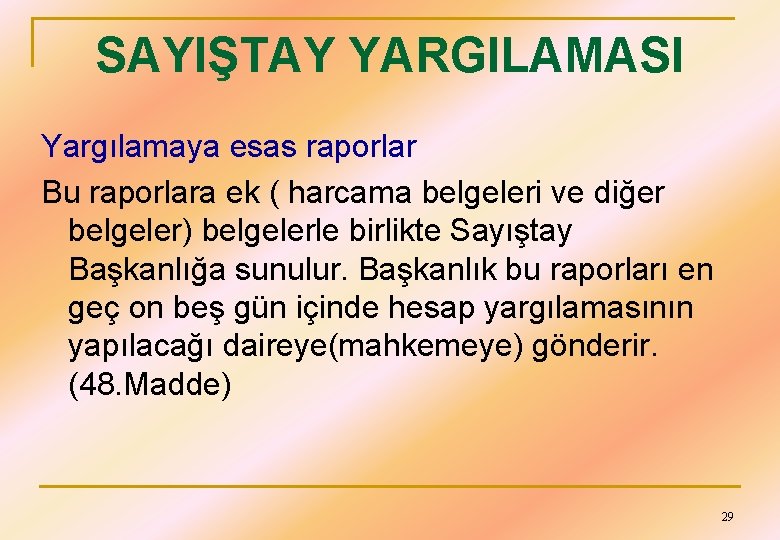 SAYIŞTAY YARGILAMASI Yargılamaya esas raporlar Bu raporlara ek ( harcama belgeleri ve diğer belgeler)