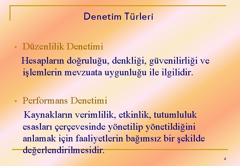 Denetim Türleri § Düzenlilik Denetimi Hesapların doğruluğu, denkliği, güvenilirliği ve işlemlerin mevzuata uygunluğu ile