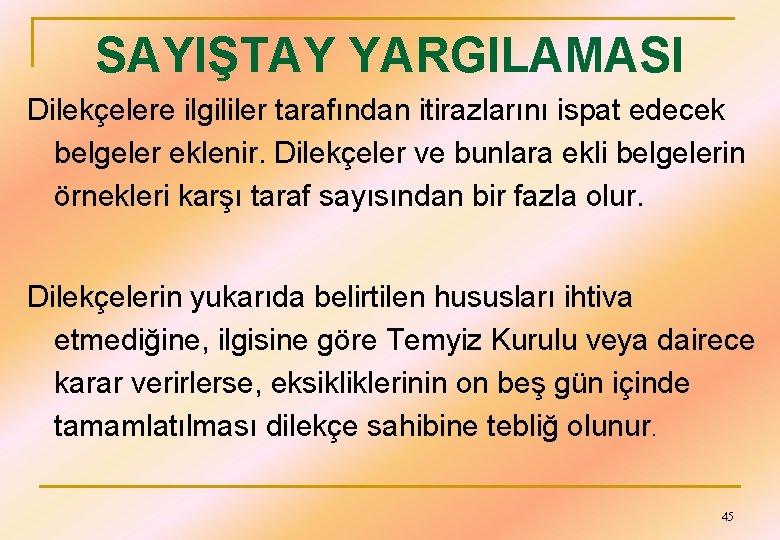 SAYIŞTAY YARGILAMASI Dilekçelere ilgililer tarafından itirazlarını ispat edecek belgeler eklenir. Dilekçeler ve bunlara ekli