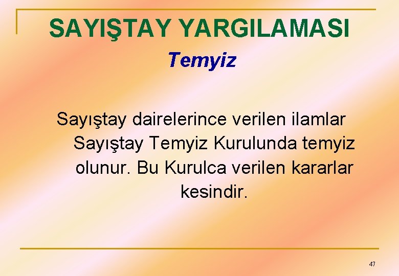 SAYIŞTAY YARGILAMASI Temyiz Sayıştay dairelerince verilen ilamlar Sayıştay Temyiz Kurulunda temyiz olunur. Bu Kurulca