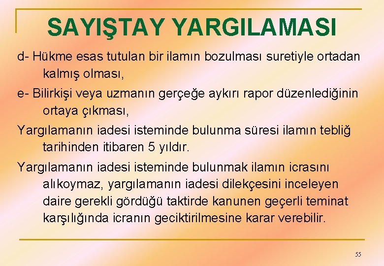 SAYIŞTAY YARGILAMASI d- Hükme esas tutulan bir ilamın bozulması suretiyle ortadan kalmış olması, e-