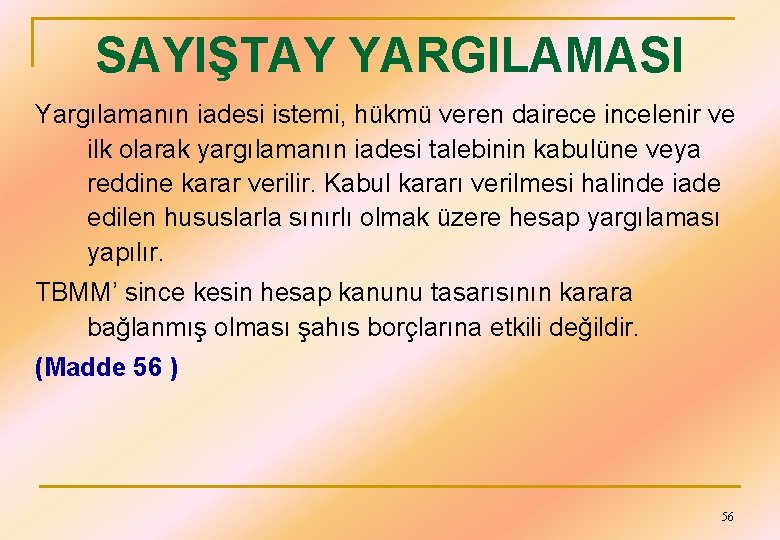 SAYIŞTAY YARGILAMASI Yargılamanın iadesi istemi, hükmü veren dairece incelenir ve ilk olarak yargılamanın iadesi