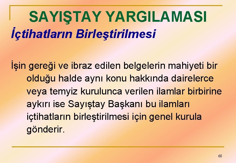 SAYIŞTAY YARGILAMASI İçtihatların Birleştirilmesi İşin gereği ve ibraz edilen belgelerin mahiyeti bir olduğu halde