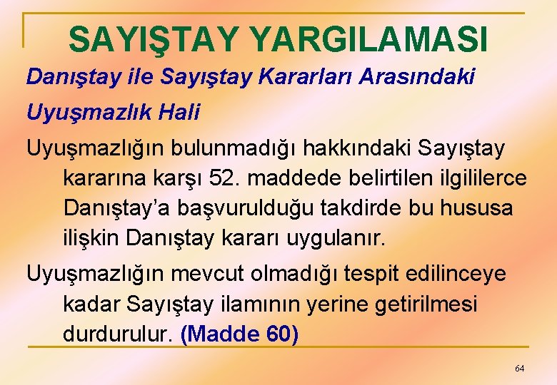 SAYIŞTAY YARGILAMASI Danıştay ile Sayıştay Kararları Arasındaki Uyuşmazlık Hali Uyuşmazlığın bulunmadığı hakkındaki Sayıştay kararına