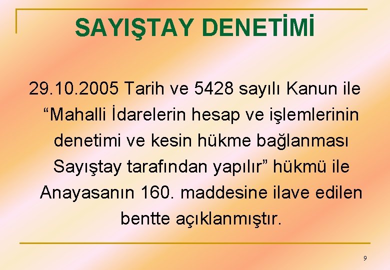 SAYIŞTAY DENETİMİ 29. 10. 2005 Tarih ve 5428 sayılı Kanun ile “Mahalli İdarelerin hesap