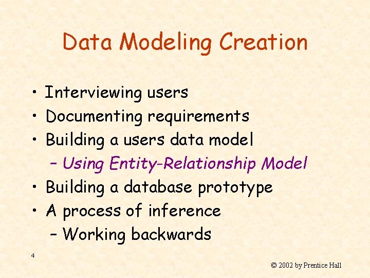 Data Modeling Creation • Interviewing users • Documenting requirements • Building a users data