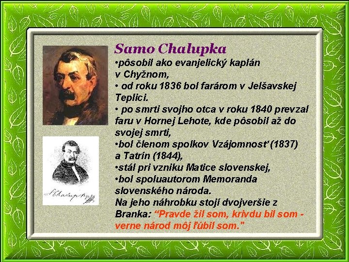 Samo Chalupka • pôsobil ako evanjelický kaplán v Chyžnom, • od roku 1836 bol