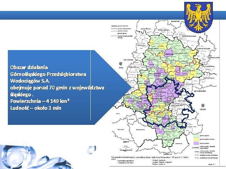 Obszar działania Górnośląskiego Przedsiębiorstwa Wodociągów S. A. obejmuje ponad 70 gmin z województwa śląskiego.