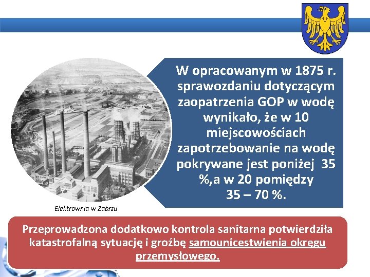 W opracowanym w 1875 r. sprawozdaniu dotyczącym zaopatrzenia GOP w wodę wynikało, że w