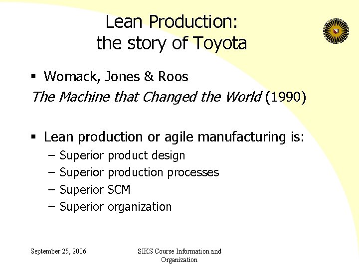 Lean Production: the story of Toyota § Womack, Jones & Roos The Machine that