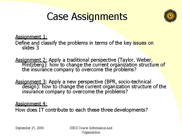 Case Assignments Assignment 1: Define and classify the problems in terms of the key