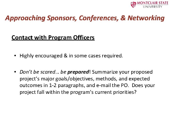 Approaching Sponsors, Conferences, & Networking Contact with Program Officers • Highly encouraged & in