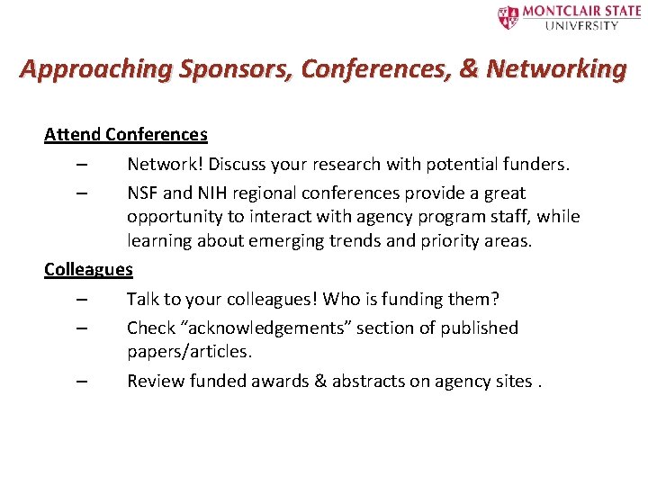 Approaching Sponsors, Conferences, & Networking Attend Conferences – Network! Discuss your research with potential