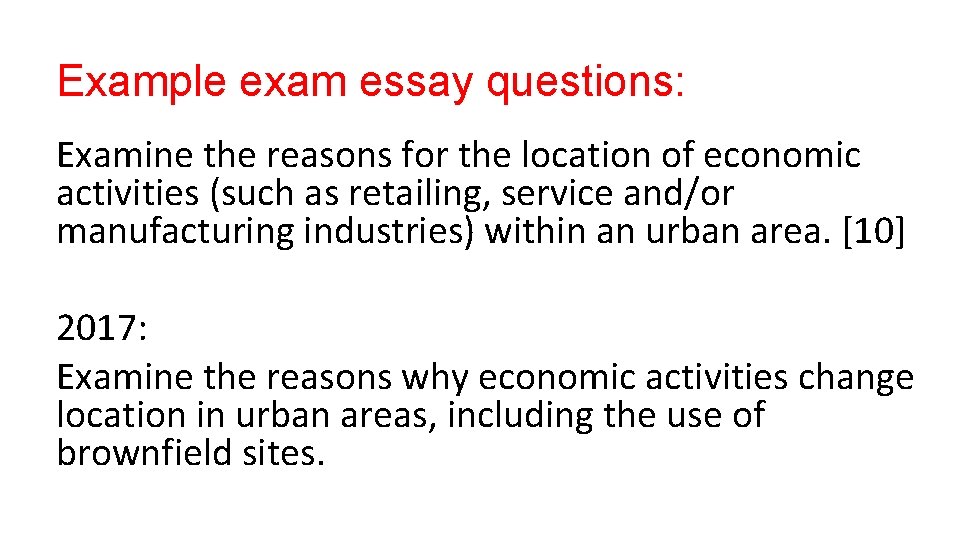 Example exam essay questions: Examine the reasons for the location of economic activities (such Example exam essay questions: Examine the reasons for the location of economic activities (such