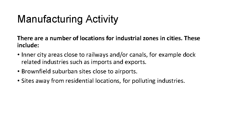 Manufacturing Activity There a number of locations for industrial zones in cities. These include: Manufacturing Activity There a number of locations for industrial zones in cities. These include: