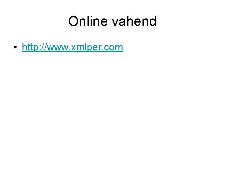 Online vahend • http: //www. xmlper. com 