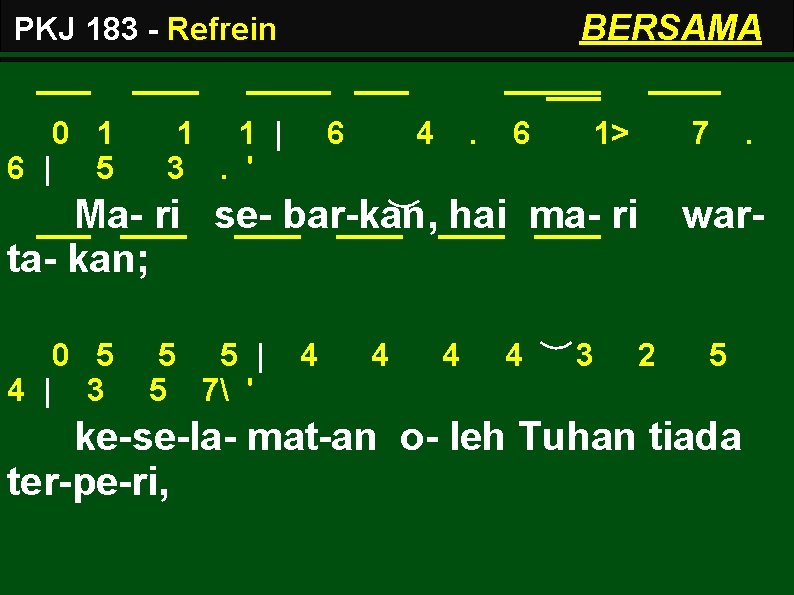 BERSAMA PKJ 183 - Refrein 0 1 6 | 5 1 1 | 3.