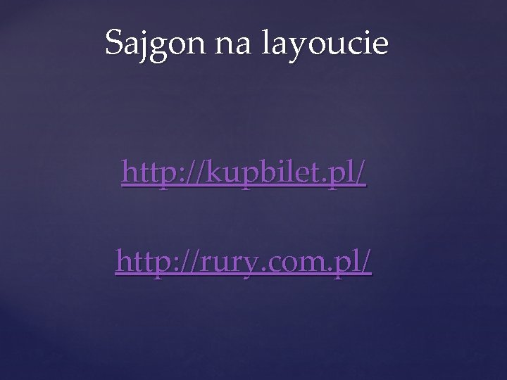 Sajgon na layoucie http: //kupbilet. pl/ http: //rury. com. pl/ 