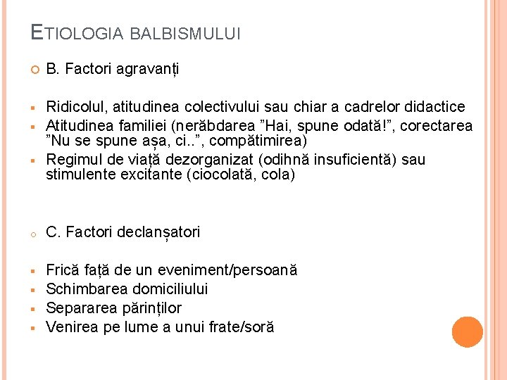 ETIOLOGIA BALBISMULUI B. Factori agravanți § Ridicolul, atitudinea colectivului sau chiar a cadrelor didactice