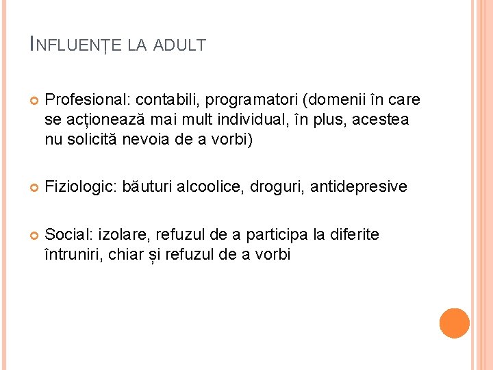 INFLUENȚE LA ADULT Profesional: contabili, programatori (domenii în care se acționează mai mult individual,