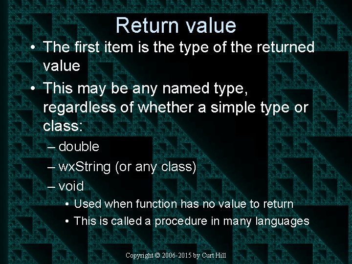 Return value • The first item is the type of the returned value •